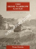 Book cover of The Irish Narrow Gauge - A Pictorial History by FERRIS, Tom 